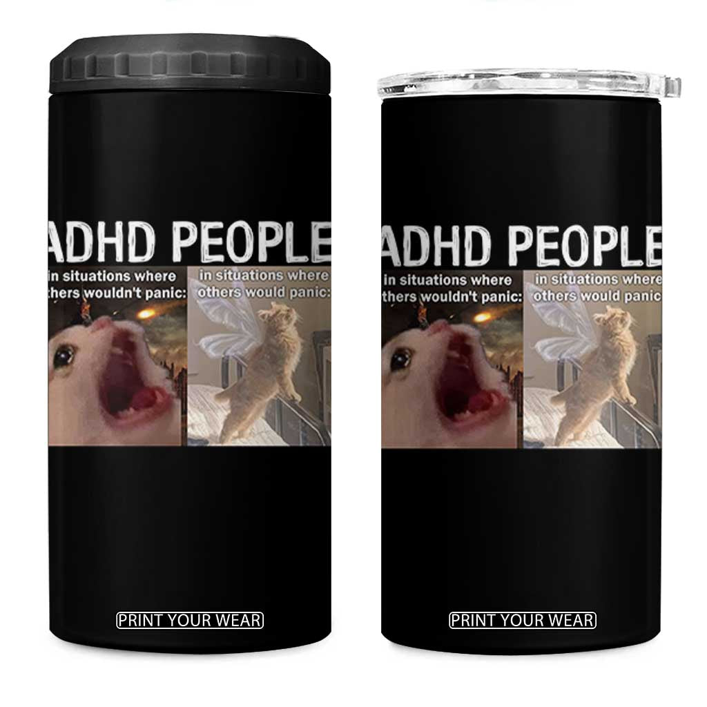 ADHD Cat Meme 4 in 1 Can Cooler Tumbler Funny Panic Cat Mental Health Awareness TS10 One Size: 16 oz Black Print Your Wear