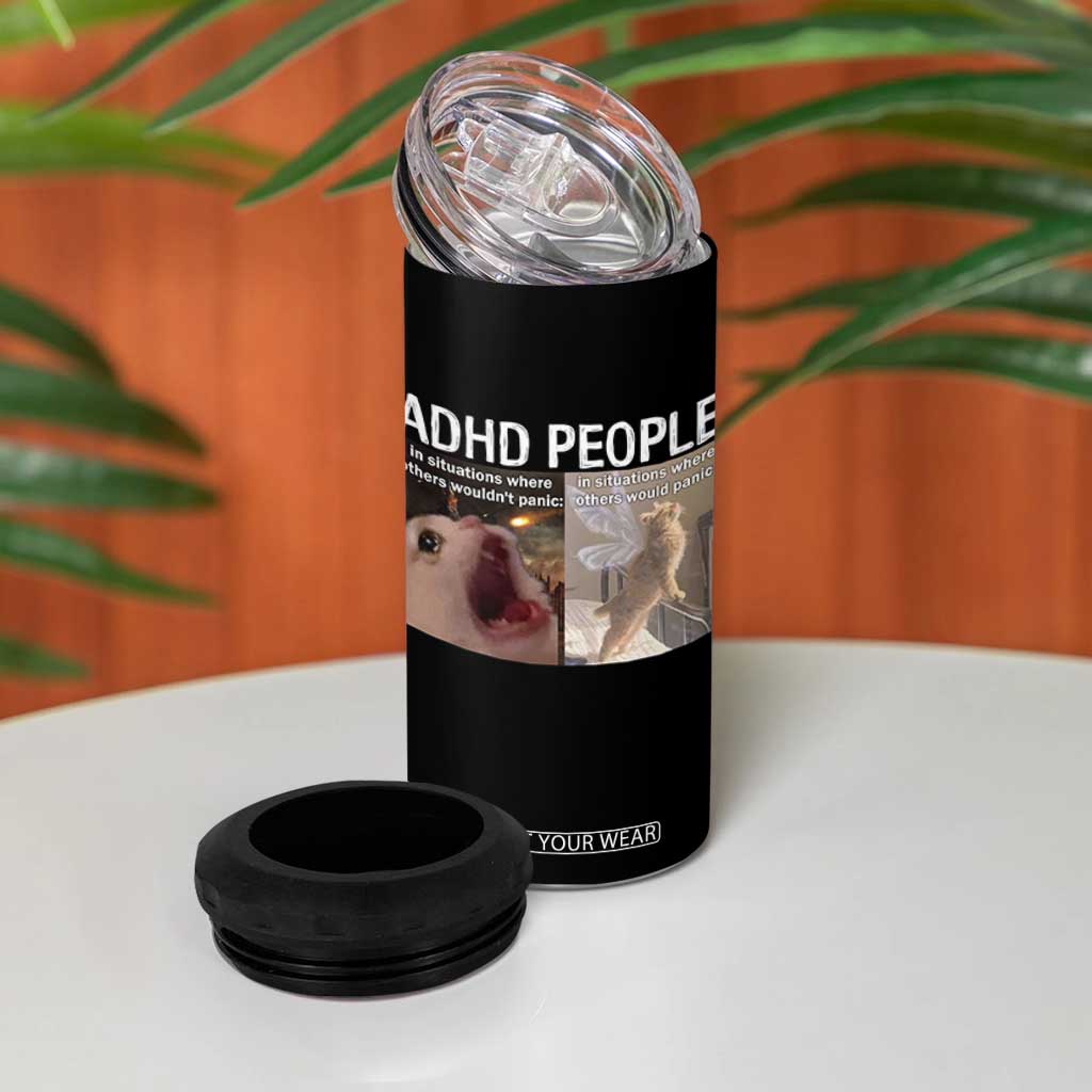 ADHD Cat Meme 4 in 1 Can Cooler Tumbler Funny Panic Cat Mental Health Awareness TS10 Print Your Wear