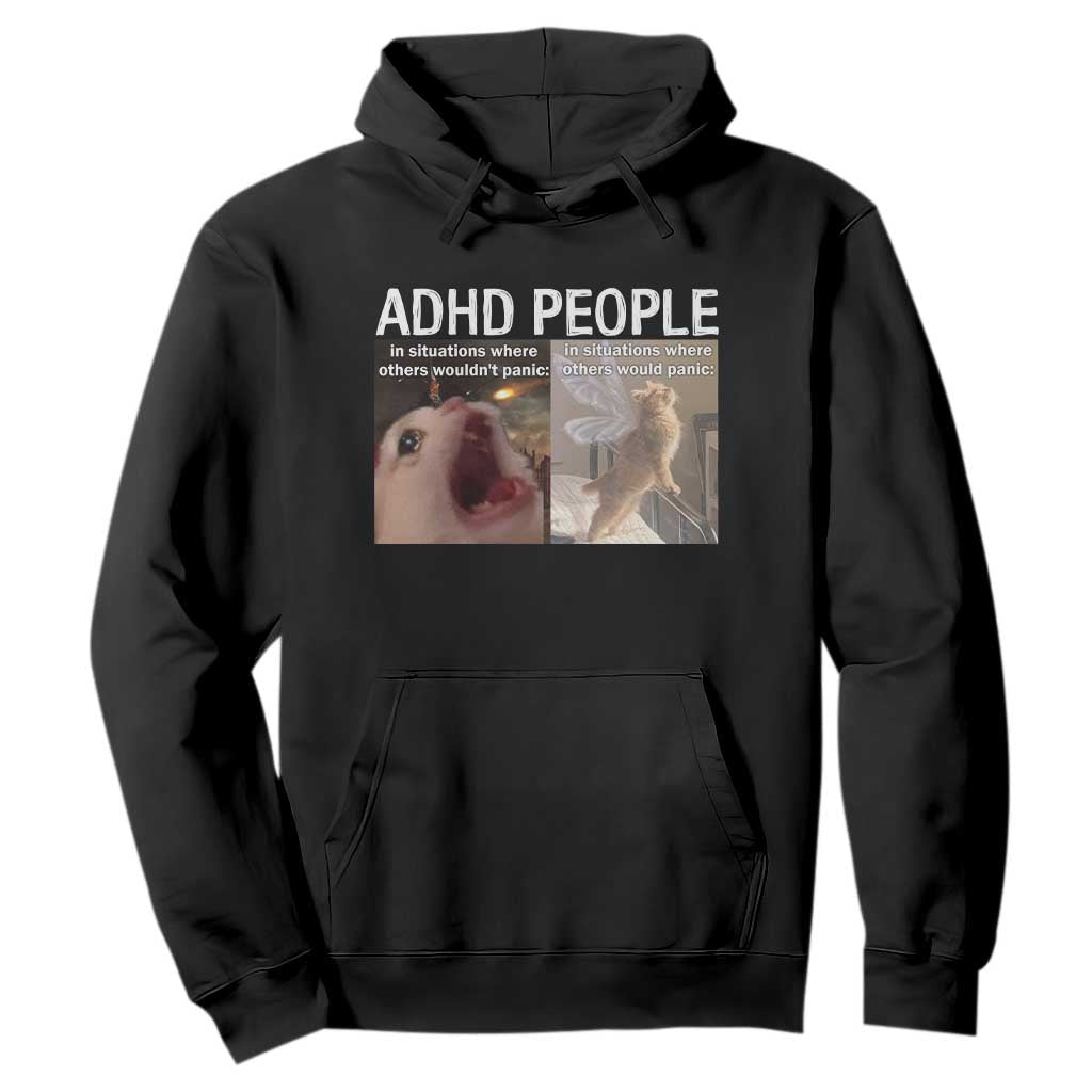 ADHD Cat Meme Hoodie Funny Panic Cat Mental Health Awareness TS10 Black Print Your Wear