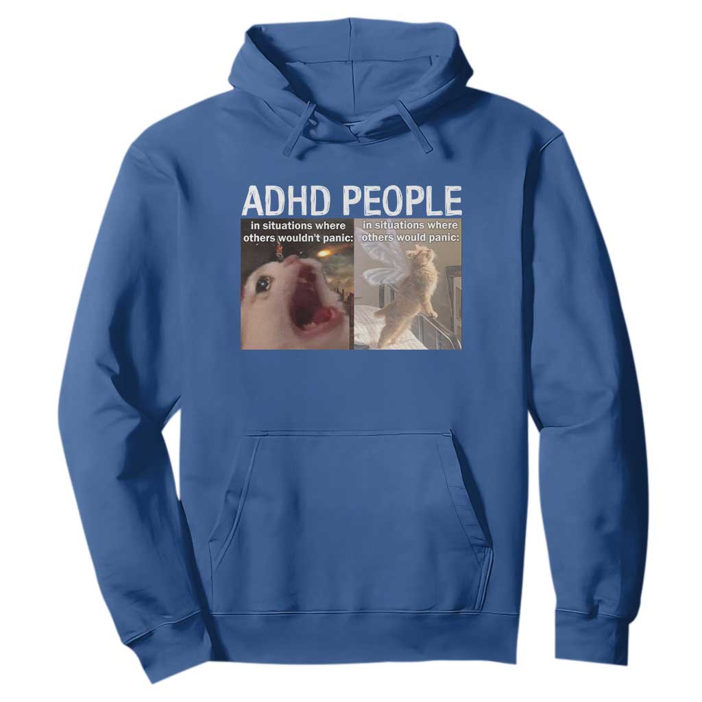 ADHD Cat Meme Hoodie Funny Panic Cat Mental Health Awareness TS10 Royal Blue Print Your Wear