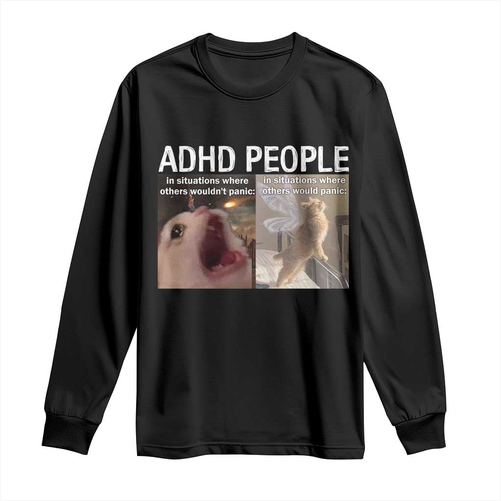 ADHD Cat Meme Long Sleeve Shirt Funny Panic Cat Mental Health Awareness TS10 Black Print Your Wear
