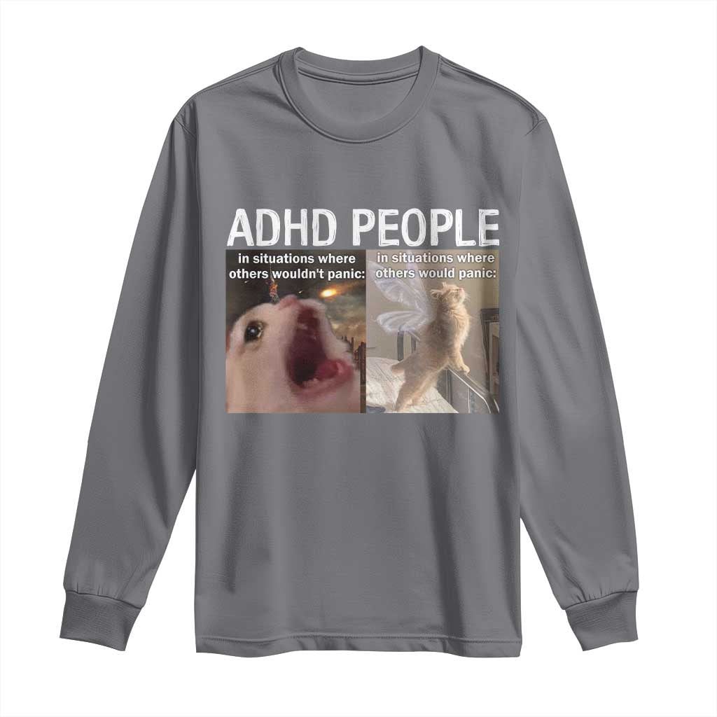 ADHD Cat Meme Long Sleeve Shirt Funny Panic Cat Mental Health Awareness TS10 Charcoal Print Your Wear