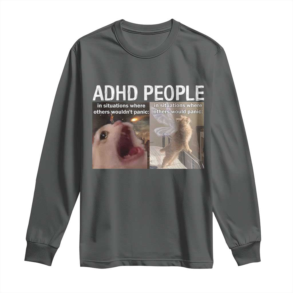 ADHD Cat Meme Long Sleeve Shirt Funny Panic Cat Mental Health Awareness TS10 Dark Heather Print Your Wear