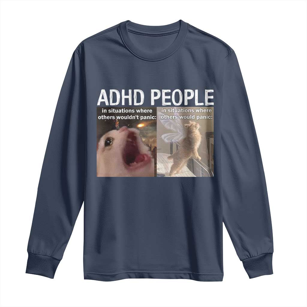ADHD Cat Meme Long Sleeve Shirt Funny Panic Cat Mental Health Awareness TS10 Navy Print Your Wear