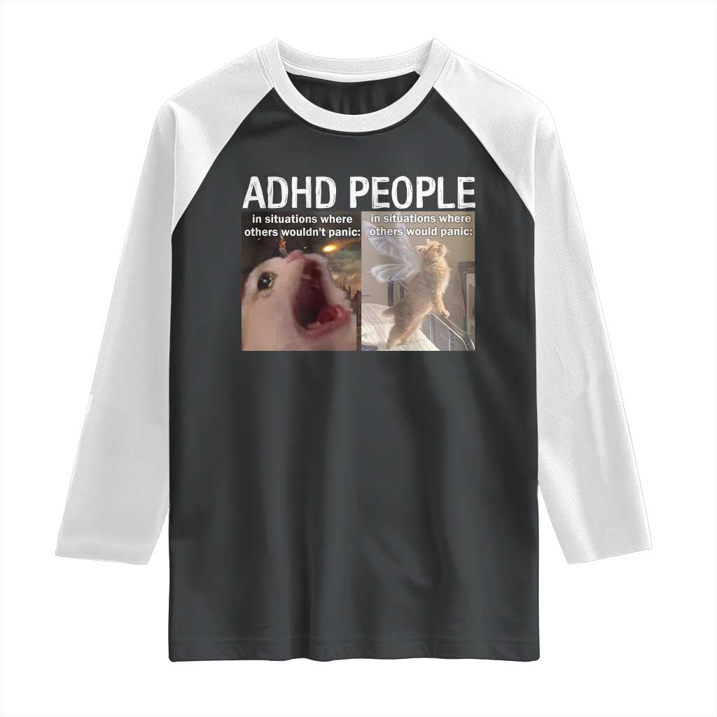 ADHD Cat Meme Raglan Shirt Funny Panic Cat Mental Health Awareness TS10 Black White Print Your Wear