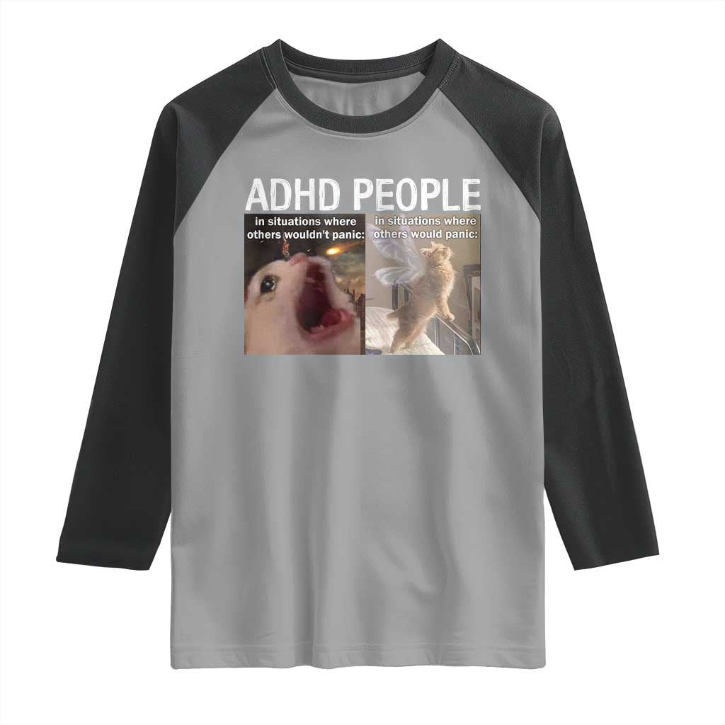 ADHD Cat Meme Raglan Shirt Funny Panic Cat Mental Health Awareness TS10 Sport Gray Black Print Your Wear