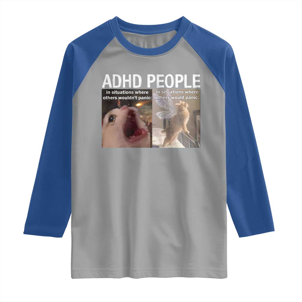 ADHD Cat Meme Raglan Shirt Funny Panic Cat Mental Health Awareness TS10 Sport Gray Royal Print Your Wear