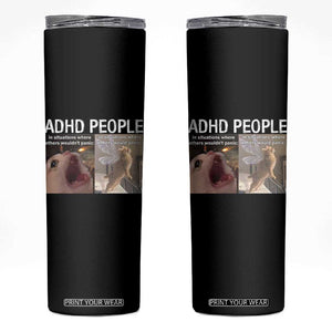 ADHD Cat Meme Skinny Tumbler Funny Panic Cat Mental Health Awareness TS10 Black Print Your Wear