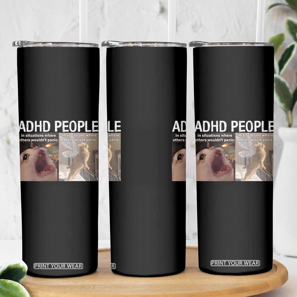 ADHD Cat Meme Skinny Tumbler Funny Panic Cat Mental Health Awareness TS10 Print Your Wear