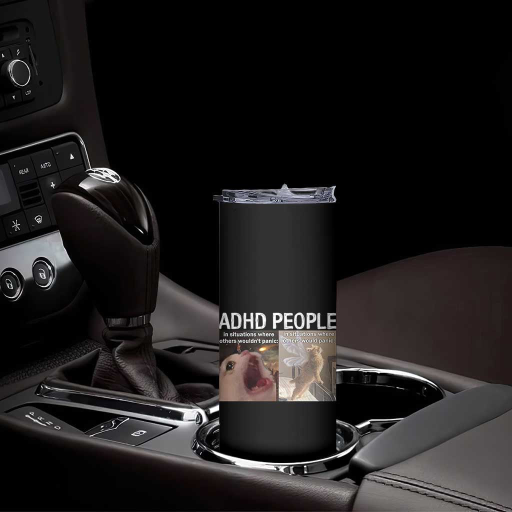 ADHD Cat Meme Skinny Tumbler Funny Panic Cat Mental Health Awareness TS10 Print Your Wear