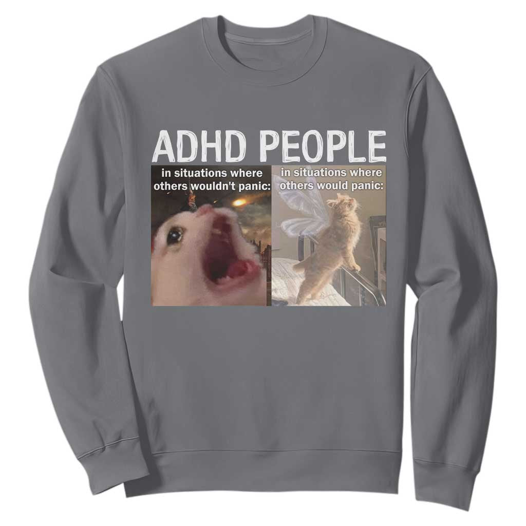 ADHD Cat Meme Sweatshirt Funny Panic Cat Mental Health Awareness TS10 Charcoal Print Your Wear