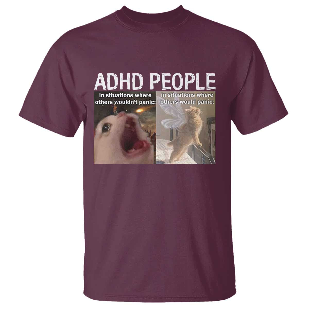 ADHD Cat Meme T Shirt Funny Panic Cat Mental Health Awareness TS10 Maroon Print Your Wear