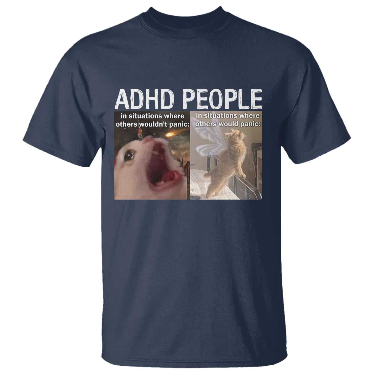 ADHD Cat Meme T Shirt Funny Panic Cat Mental Health Awareness TS10 Navy Print Your Wear