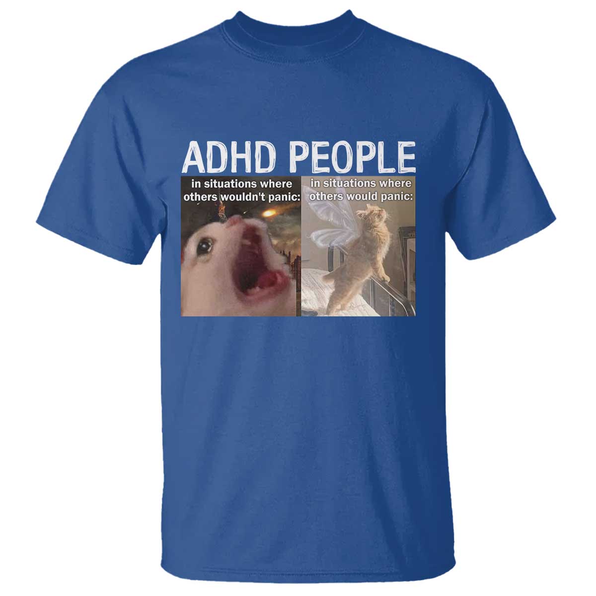 ADHD Cat Meme T Shirt Funny Panic Cat Mental Health Awareness TS10 Royal Blue Print Your Wear