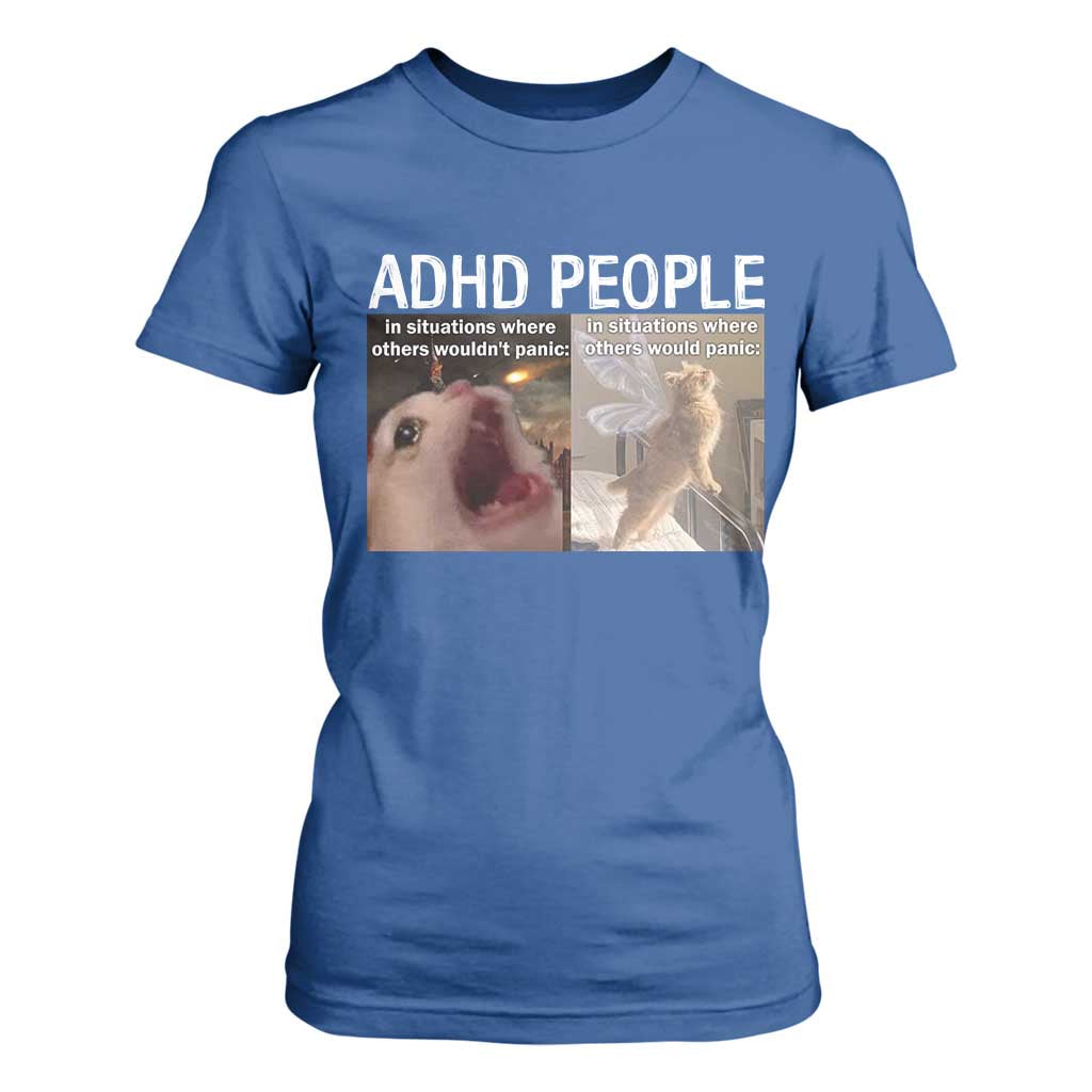 ADHD Cat Meme T Shirt For Women Funny Panic Cat Mental Health Awareness TS10 Royal Blue Print Your Wear