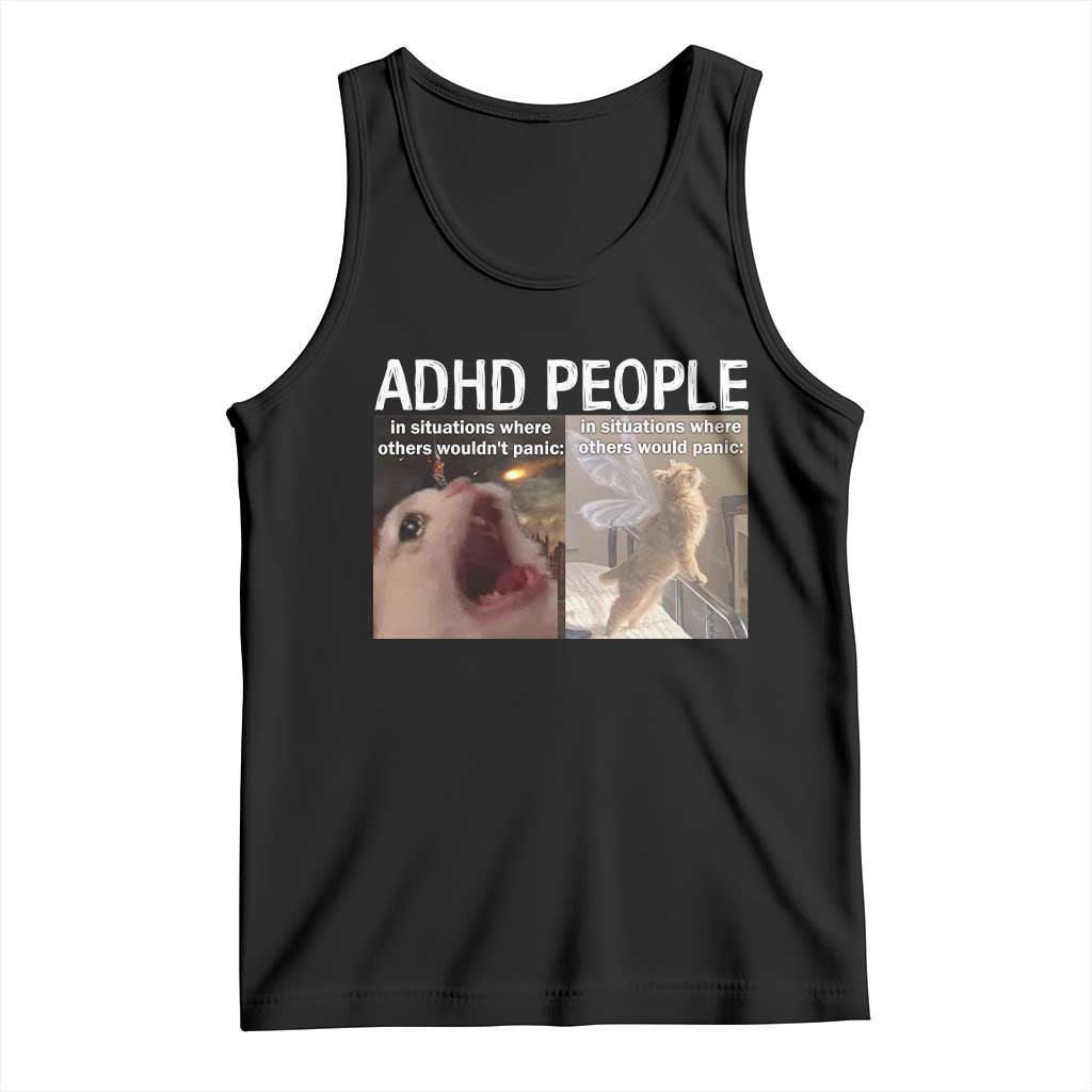 ADHD Cat Meme Tank Top Funny Panic Cat Mental Health Awareness TS10 Black Print Your Wear