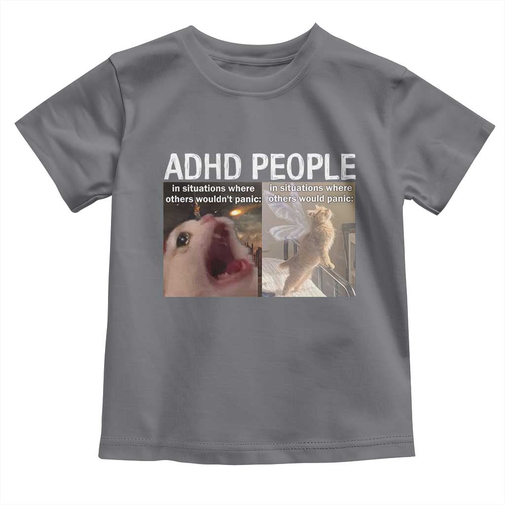 ADHD Cat Meme Toddler T Shirt Funny Panic Cat Mental Health Awareness TS10 Charcoal Print Your Wear