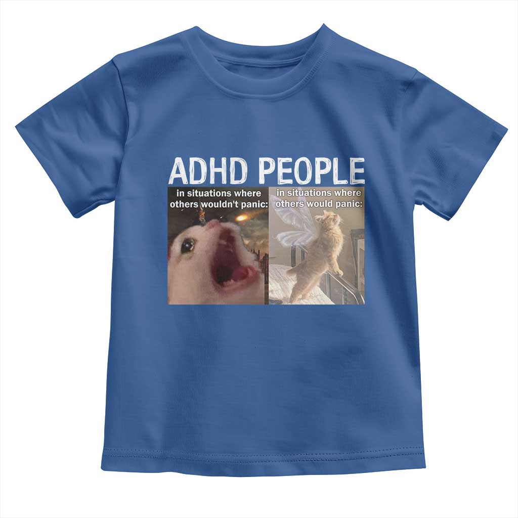 ADHD Cat Meme Toddler T Shirt Funny Panic Cat Mental Health Awareness TS10 Royal Blue Print Your Wear