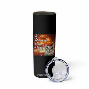 ADHD Cat Meme Skinny Tumbler Funny Kitty Flames Neurodivergent Gen Z TS10 Print Your Wear