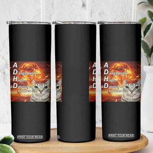 ADHD Cat Meme Skinny Tumbler Funny Kitty Flames Neurodivergent Gen Z TS10 Print Your Wear
