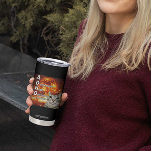 ADHD Cat Meme Tumbler Cup Funny Kitty Flames Neurodivergent Gen Z TS10 Print Your Wear