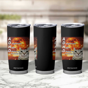 ADHD Cat Meme Tumbler Cup Funny Kitty Flames Neurodivergent Gen Z TS10 Print Your Wear