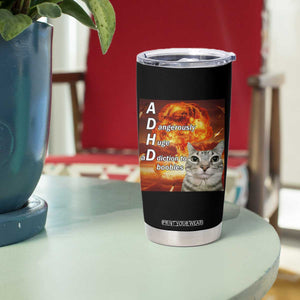 ADHD Cat Meme Tumbler Cup Funny Kitty Flames Neurodivergent Gen Z TS10 Print Your Wear