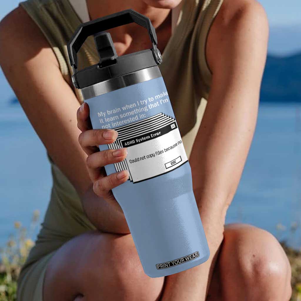 ADHD Meme Flip Straw Tumbler Funny System Error Neurodivergent Humor TS10 One Size: 30 oz Light Blue Print Your Wear