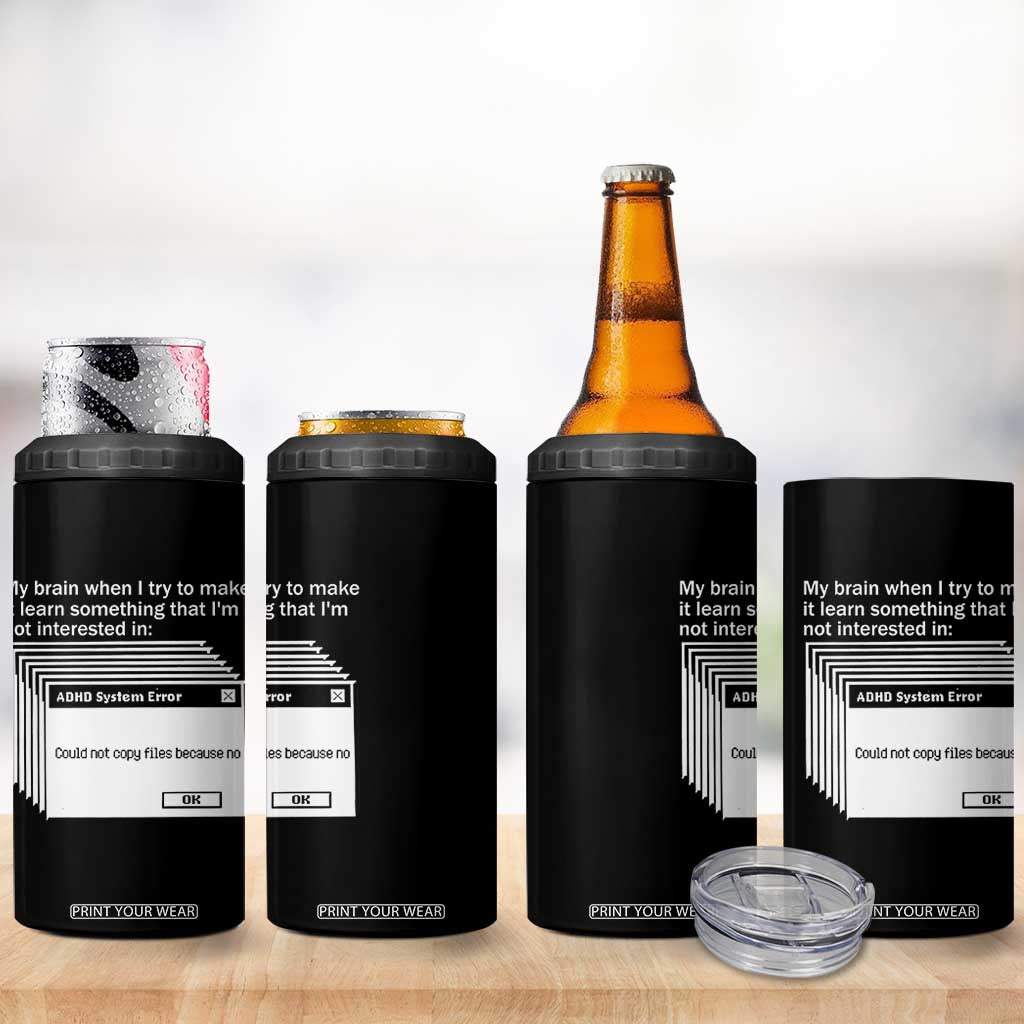 ADHD Meme 4 in 1 Can Cooler Tumbler Funny System Error Neurodivergent Humor TS10 Print Your Wear
