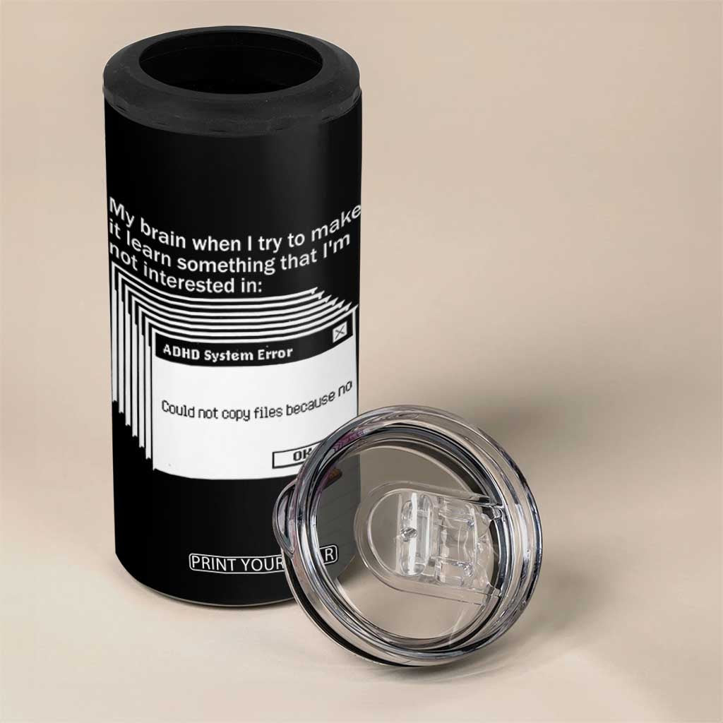 ADHD Meme 4 in 1 Can Cooler Tumbler Funny System Error Neurodivergent Humor TS10 Print Your Wear