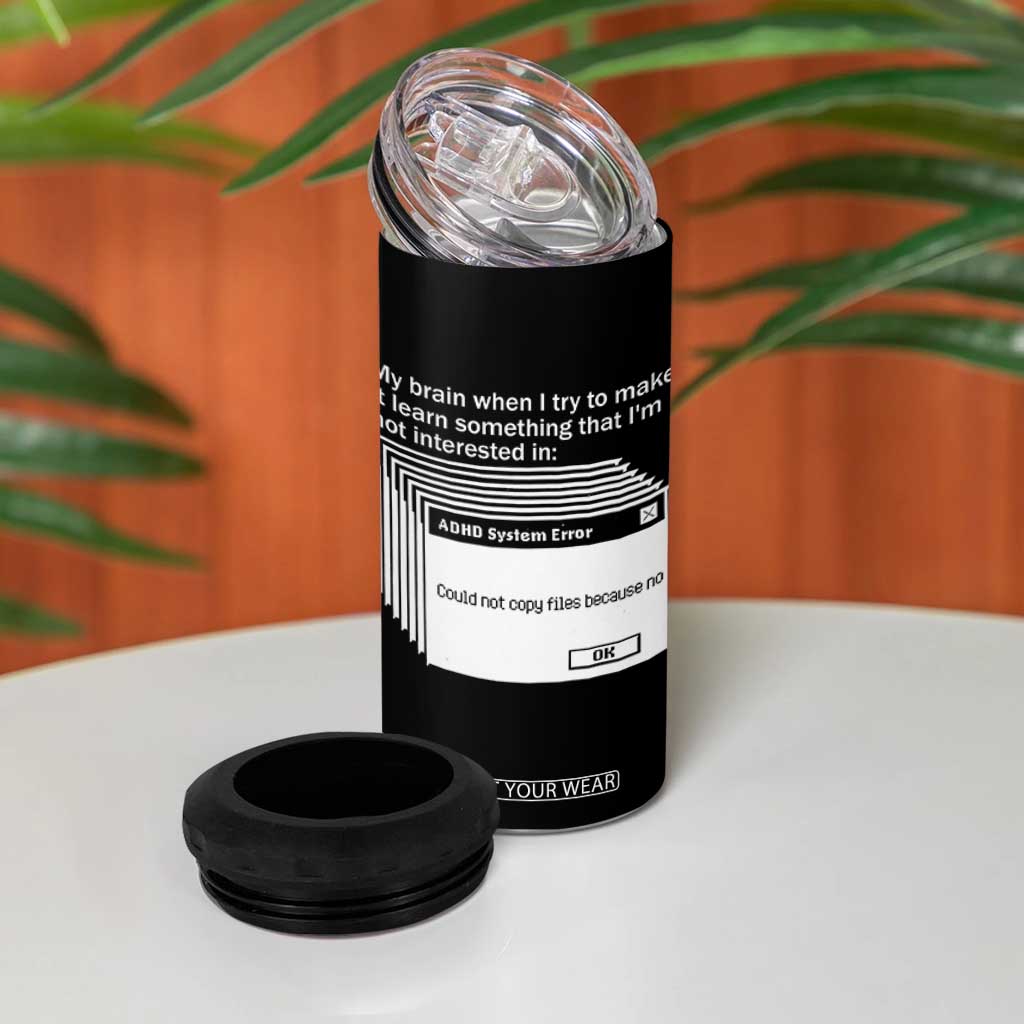 ADHD Meme 4 in 1 Can Cooler Tumbler Funny System Error Neurodivergent Humor TS10 Print Your Wear
