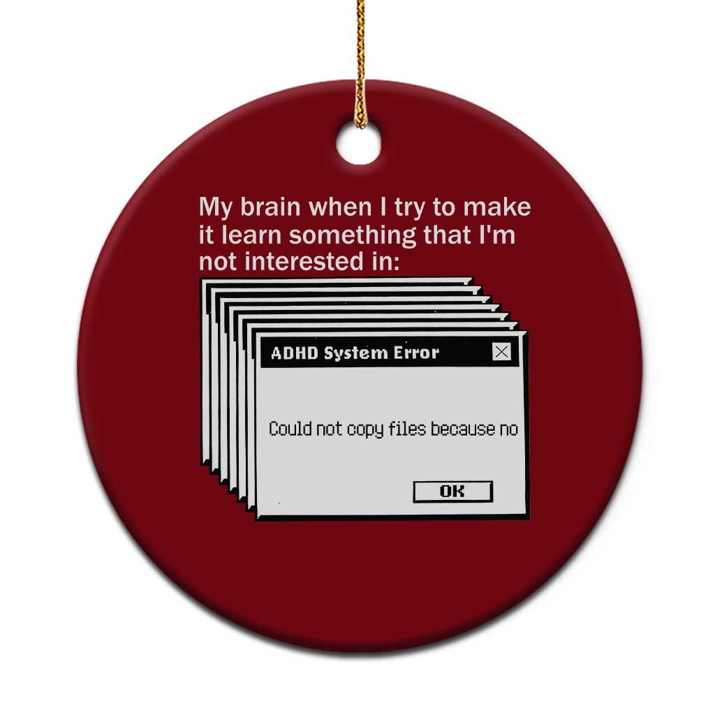 ADHD Meme Ceramic Ornament Funny System Error Neurodivergent Humor TS10 1pc Red Print Your Wear