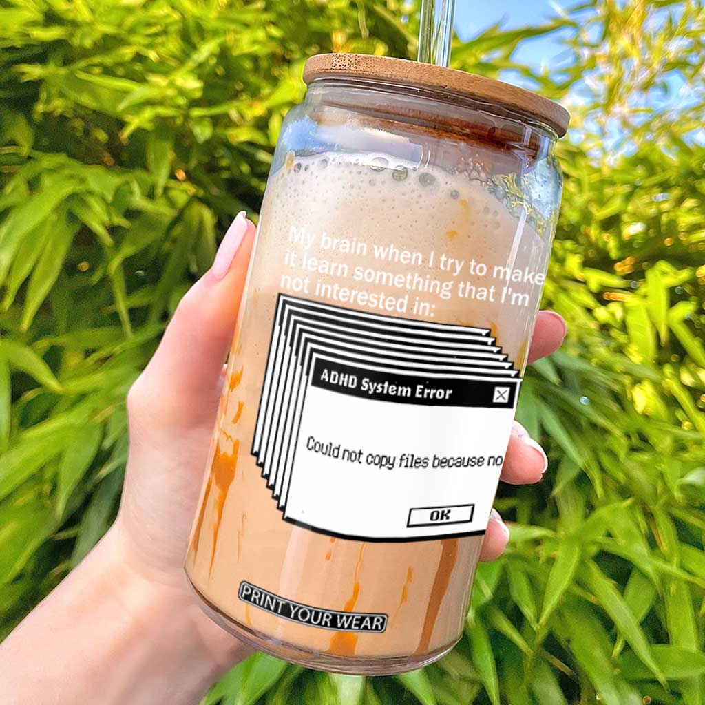 ADHD Meme Glass Can Funny System Error Neurodivergent Humor TS10 Black Print Your Wear