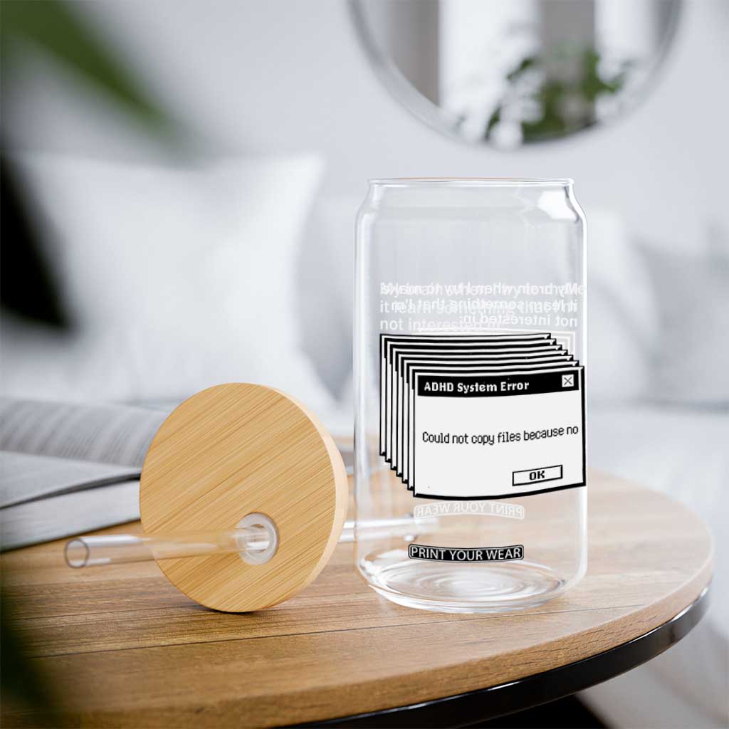 ADHD Meme Glass Can Funny System Error Neurodivergent Humor TS10 Print Your Wear