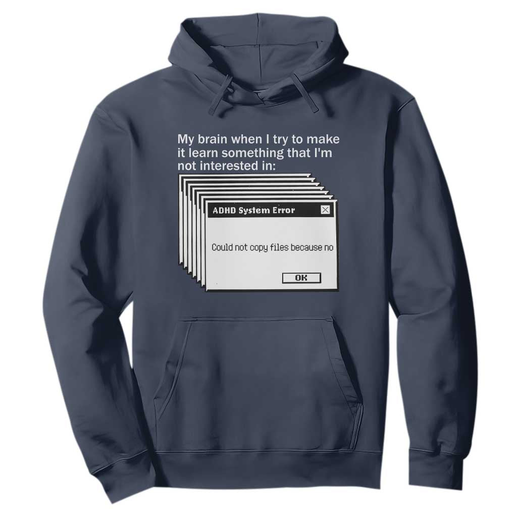 ADHD Meme Hoodie Funny System Error Neurodivergent Humor TS10 Navy Print Your Wear
