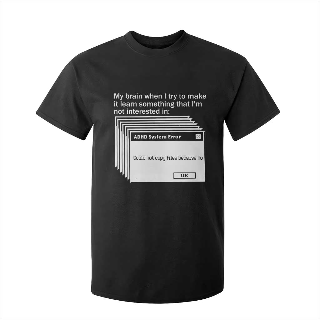 ADHD Meme T Shirt For Kid Funny System Error Neurodivergent Humor TS10 Black Print Your Wear