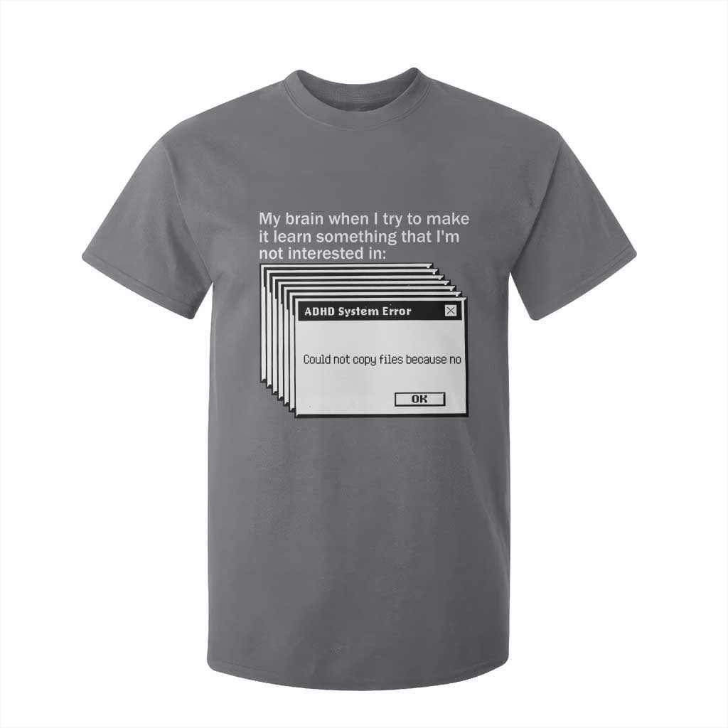 ADHD Meme T Shirt For Kid Funny System Error Neurodivergent Humor TS10 Charcoal Print Your Wear