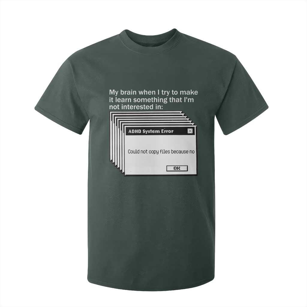 ADHD Meme T Shirt For Kid Funny System Error Neurodivergent Humor TS10 Dark Forest Green Print Your Wear
