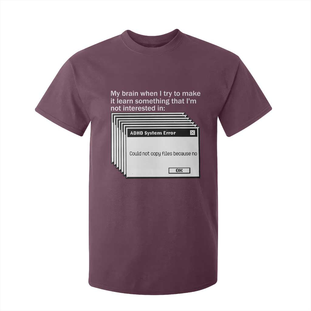 ADHD Meme T Shirt For Kid Funny System Error Neurodivergent Humor TS10 Maroon Print Your Wear