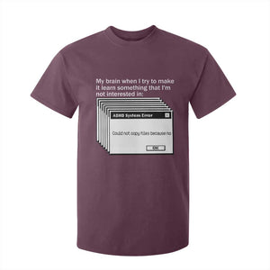 ADHD Meme T Shirt For Kid Funny System Error Neurodivergent Humor TS10 Maroon Print Your Wear