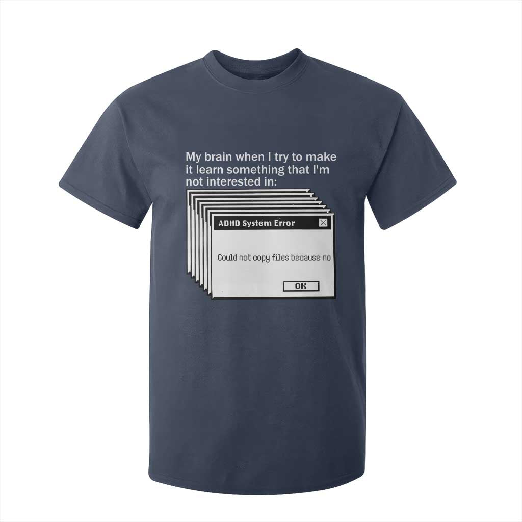 ADHD Meme T Shirt For Kid Funny System Error Neurodivergent Humor TS10 Navy Print Your Wear