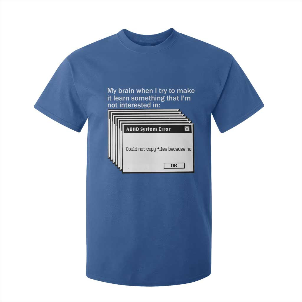 ADHD Meme T Shirt For Kid Funny System Error Neurodivergent Humor TS10 Royal Blue Print Your Wear