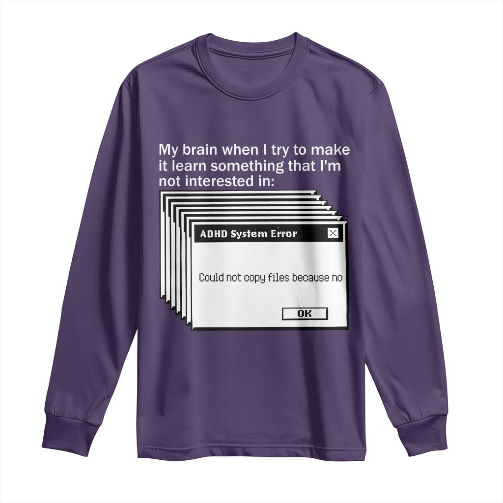 ADHD Meme Long Sleeve Shirt Funny System Error Neurodivergent Humor TS10 Purple Print Your Wear