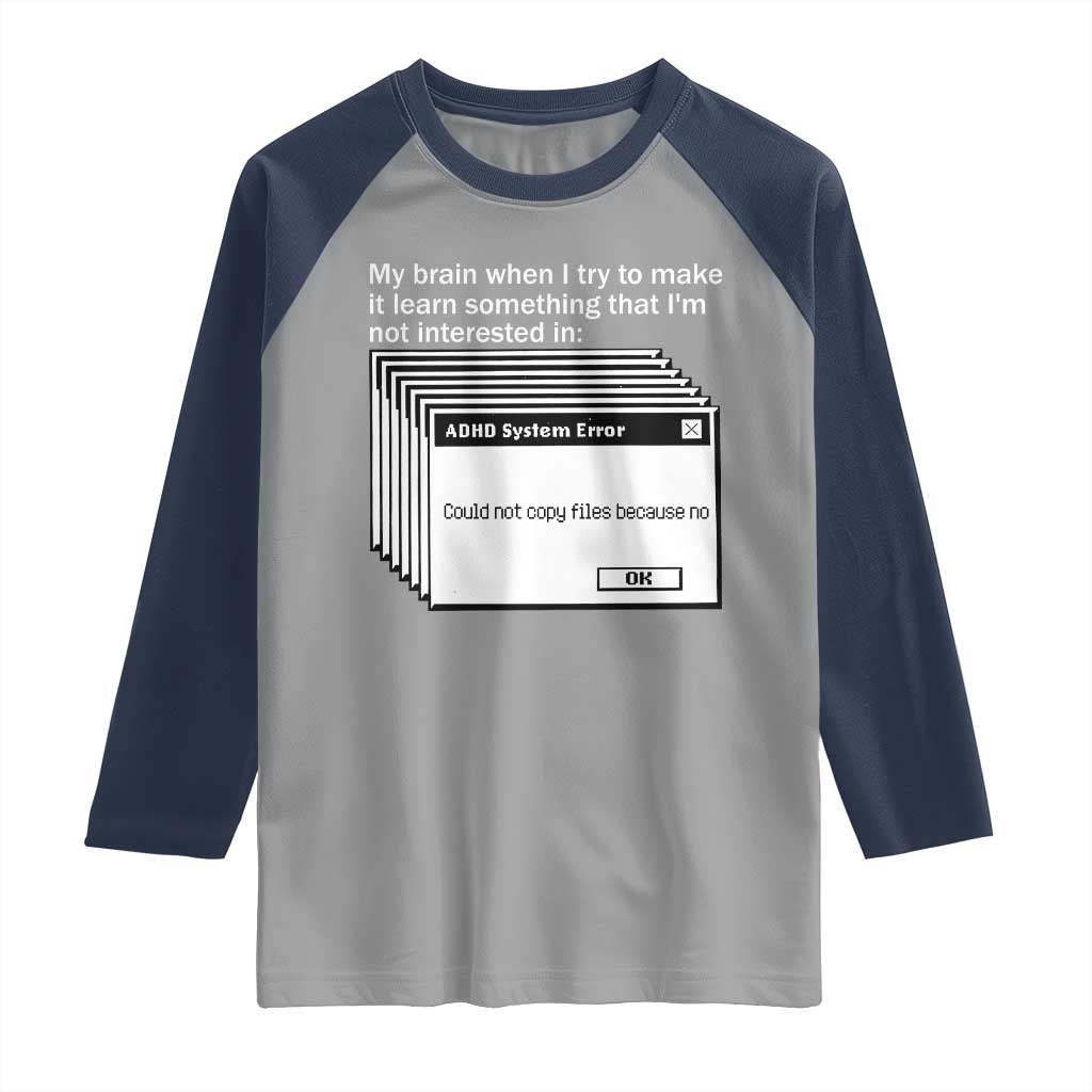 ADHD Meme Raglan Shirt Funny System Error Neurodivergent Humor TS10 Sport Gray Navy Print Your Wear