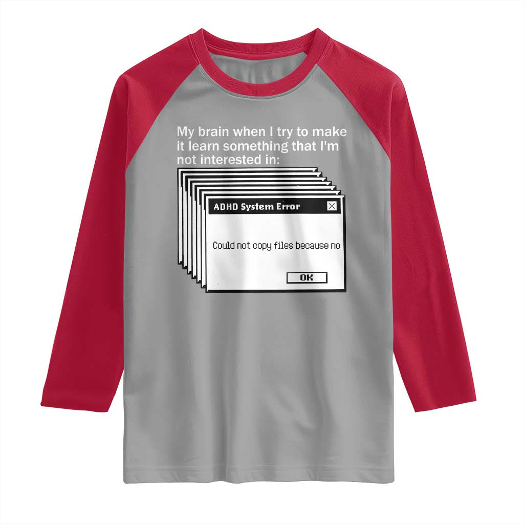 ADHD Meme Raglan Shirt Funny System Error Neurodivergent Humor TS10 Sport Gray Red Print Your Wear
