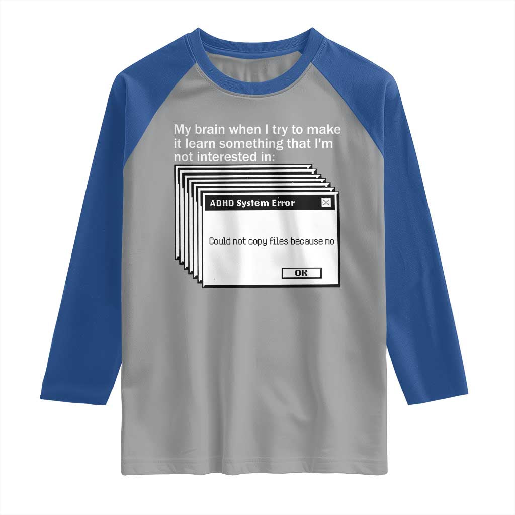 ADHD Meme Raglan Shirt Funny System Error Neurodivergent Humor TS10 Sport Gray Royal Print Your Wear