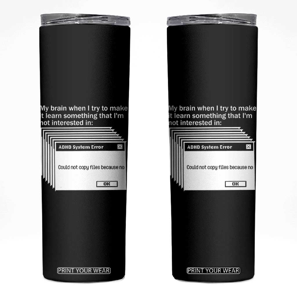 ADHD Meme Skinny Tumbler Funny System Error Neurodivergent Humor TS10 Black Print Your Wear