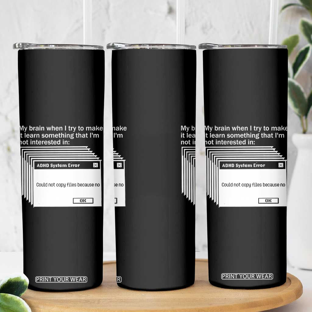 ADHD Meme Skinny Tumbler Funny System Error Neurodivergent Humor TS10 Print Your Wear
