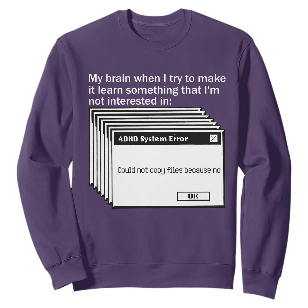 ADHD Meme Sweatshirt Funny System Error Neurodivergent Humor TS10 Purple Print Your Wear