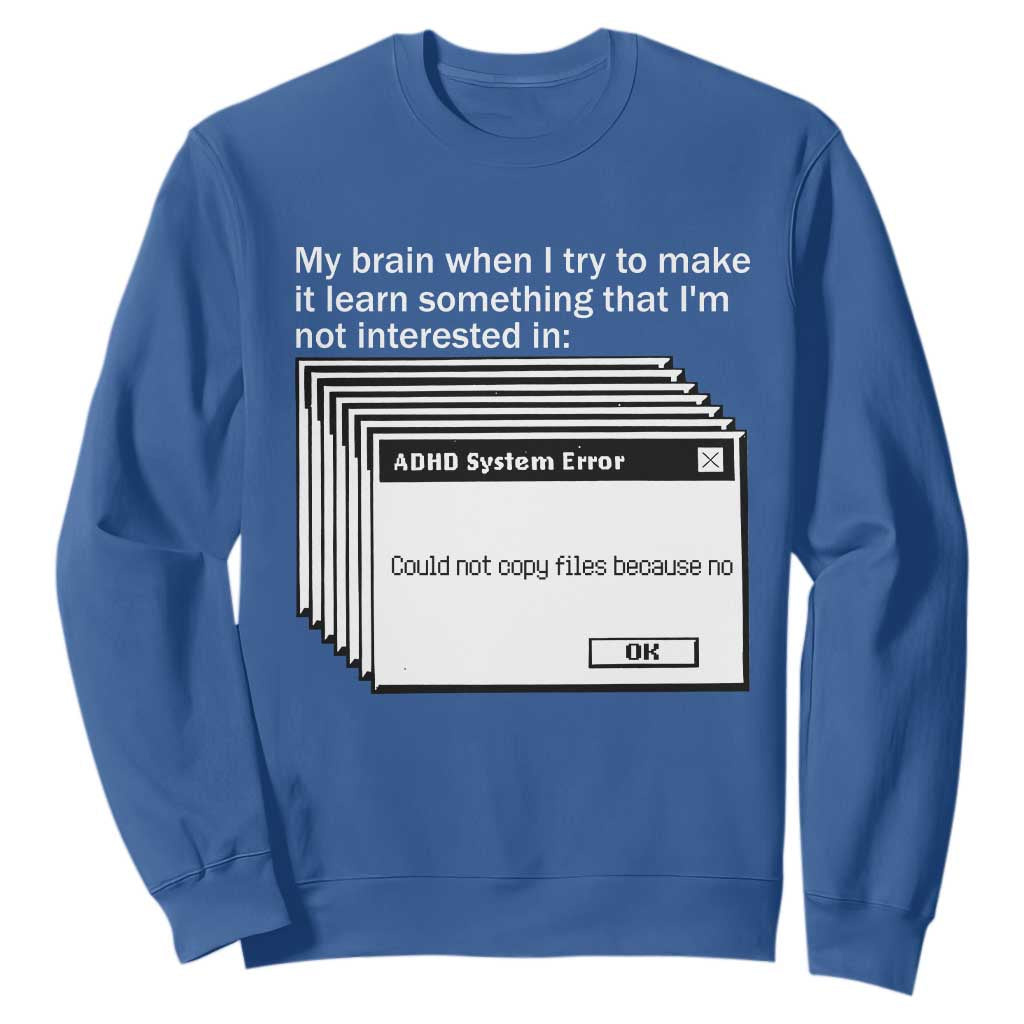 ADHD Meme Sweatshirt Funny System Error Neurodivergent Humor TS10 Royal Blue Print Your Wear